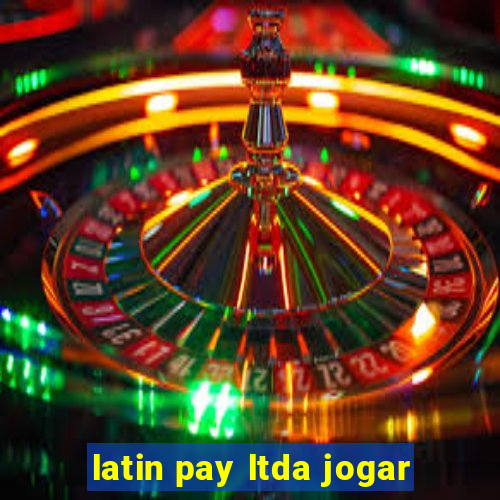 latin pay ltda jogar